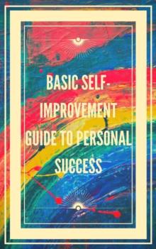 Basic Self-improvement Guide to Personal Success