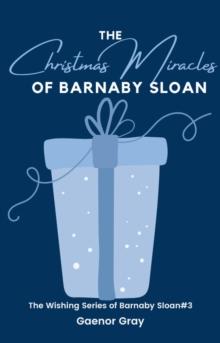 Christmas Miracles of Barnaby Sloan : The Wishing Series of Barnaby Sloan, #3