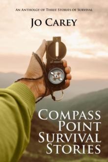 Compass Point Survival Stories: An Anthology of Three Stories of Survival