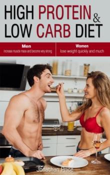 High Protein & Low Carb Diet  Women  - Lose Weight Quickly and Much - Men  - Increase Muscle Mass and Become Very Strong -