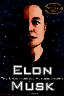 Elon Musk: The Unauthorized Autobiography : The Wi(c)ked Edition