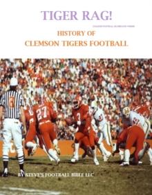 Tiger Rag! History of Clemson Tigers Football : College Football Blueblood Series, #3