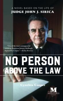 No Person Above the Law: A Novel Based on the Life of Judge John J. Sirica