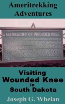 Ameritrekking Adventures: Visiting Wounded Knee in South Dakota