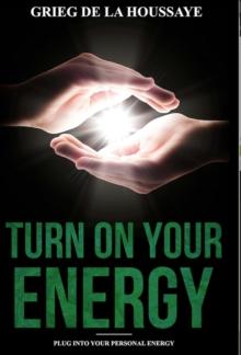 Turn On Your Energy: Taking Your Health and Well Being into Your Own Hands