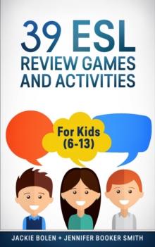 39 ESL Review Games and Activities: For Kids (6-13)