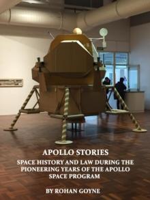 Apollo Stories - Space History and Law During the Pioneering Years of the Apollo Space Program