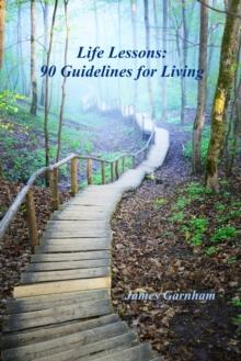 Life Lessons: 90 Guidelines for Living