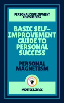 Basic Self-improvement Guide to Personal Success - Personal  Magnetism