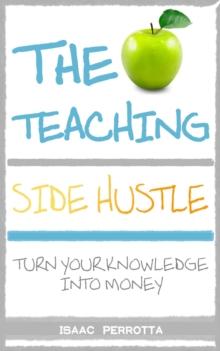 Teaching Side Hustle: Turn Your Knowledge into Money