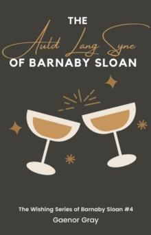 Auld Lang Syne of Barnaby Sloan : The Wishing Series of Barnaby Sloan, #4