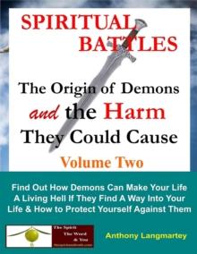 Spiritual Battles: The Origin of Demons and the Harm They Could Cause : Spiritual Battles, #2