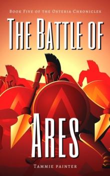 Battle of Ares: Book Five of the Osteria Chronicles