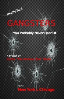 Really Bad Gangsters You Probably Never Heard Of