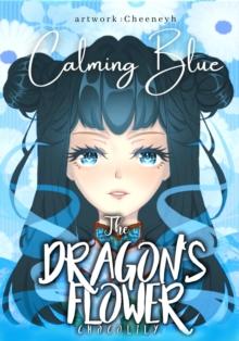 Dragon's Flower: Calming Blue : The Dragon's Flower, #2