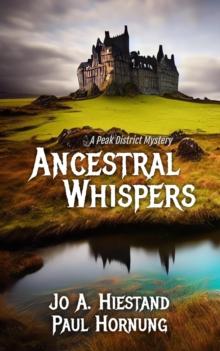 Ancestral Whispers : The Peak District Mysteries, #9