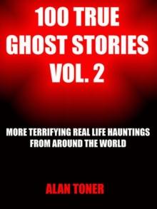 100 True Ghost Stories Vol. 2