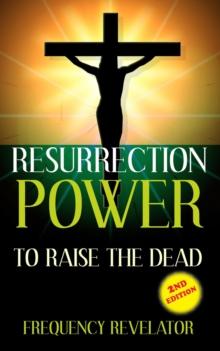 Resurrection Power to Raise the Dead