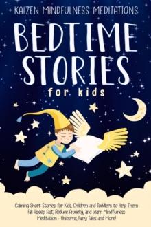 Bedtime Stories for Kids: Calming Short Stories for Kids, Children and Toddlers to Help Them Fall Asleep Fast, Reduce Anxiety, and Learn Mindfulness Meditation - Unicorns, Fairy Tales and More!