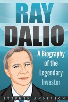 Ray Dalio: A Biography of the Legendary Investor