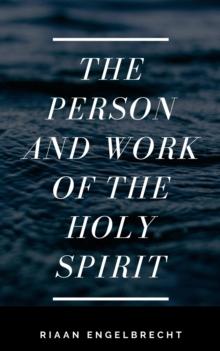 Person and Work of the Holy Spirit : The Holy Spirit, #1