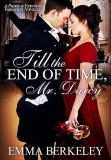 Till the End of Time, Mr. Darcy: A Pride and Prejudice Variation Novella