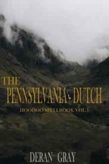 Pennsylvania-Dutch Hoodoo Spellbook Vol. 1