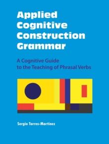 Applied Cognitive Construction Grammar:  A Cognitive Guide to the Teaching of Phrasal Verbs