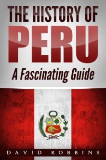 History of Peru: A Fascinating Guide