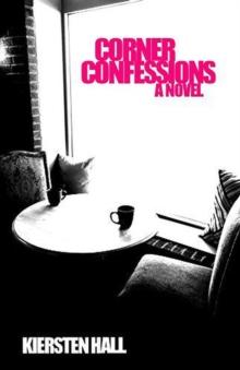 Corner Confessions - A Novel