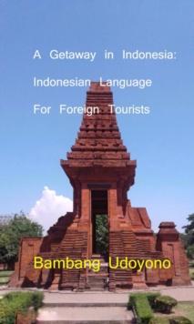 Getaway in Indonesia : Indonesian Language for Foreign Tourists