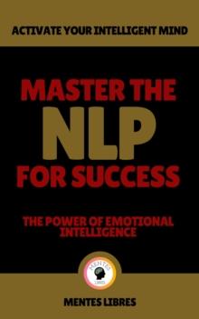 Master the nlp for Success - The Power of Emotional Intelligence