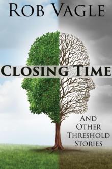 Closing Time And Other Threshold Stories