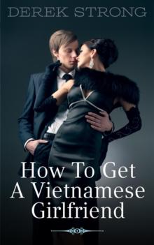 How to Get a Vietnamese Girlfriend