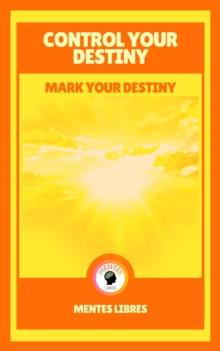 Control Your Destiny - Mark Your Destiny