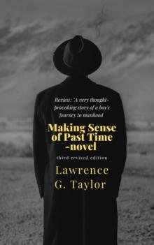 Making Sense Of Past Time - semi-autographical Novel