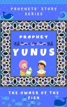 Prophet Yunus ; The Owner of the Fish