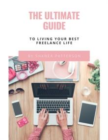 Ultimate Guide to Living Your Best Freelance Life