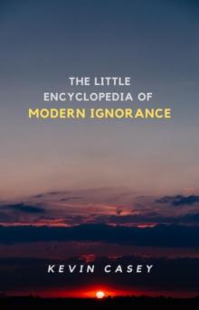 Little Encyclopedia of Modern Ignorance