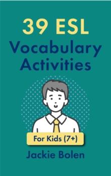 39 ESL Vocabulary Activities: For Kids (7+)