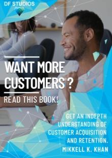 Want More Customers? Read This Book! How to Get More Customers in Your Business Today.