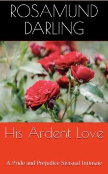 His Ardent Love: A Pride and Prejudice Sensual Intimate