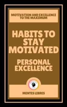 Habits to Stay Motivated - Personal Excellence