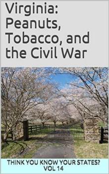 Virginia: Peanuts, Tobacco, and the Civil War : Think You Know Your States?, #14