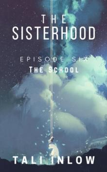 Sisterhood: Episode Six : The Sisterhood, #6