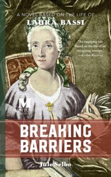 Breaking Barriers: A Novel Based on the Life of Laura Bassi