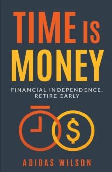 Time Is Money - Financial Independence, Retire Early