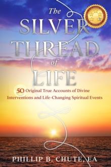 Silver Thread of Life: True Accounts of Spiritual Interventions