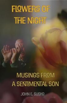 Flowers of the Night: Musings from a Sentimental Son