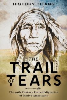 Trail of Tears:The 19th Century Forced Migration of Native Americans